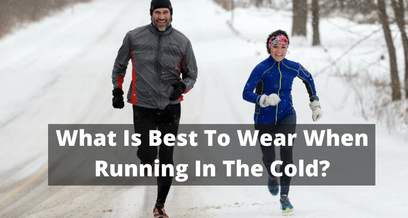 What Is Best To Wear When Running In The Cold?
