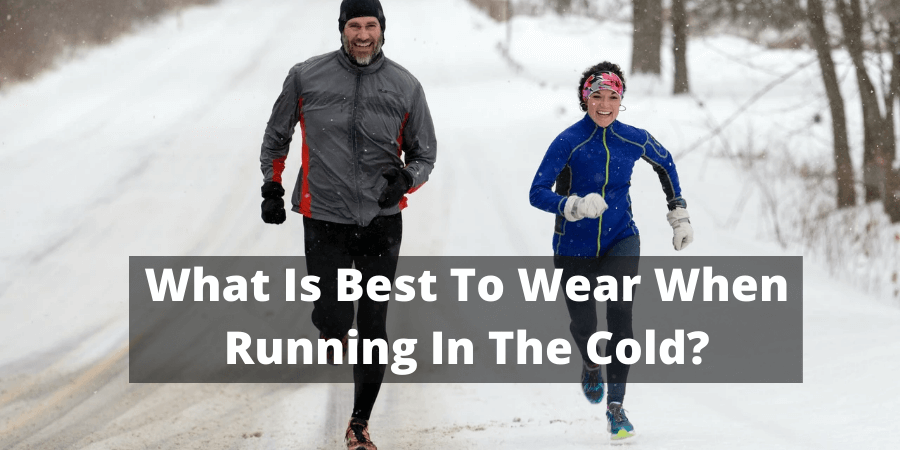 What Is Best To Wear When Running In The Cold?